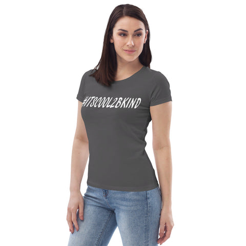 Karma Inc Apparel  #ITSCOOL2BKIND Premium Organic Cotton Womens Fitted T-Shirt